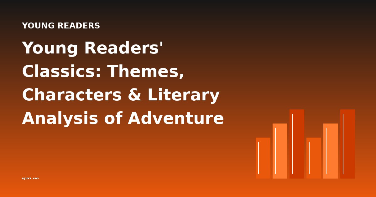 Young Readers' Classics: Themes, Characters & Literary Analysis of Adventure Series
